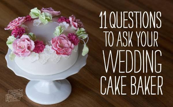 11 Questions  to Ask  Your Wedding  Cake  Baker Dixie Crystals