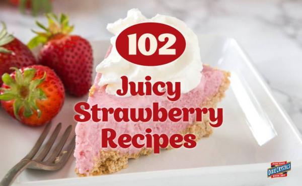 102 Juicy Strawberry Recipes Dixie 