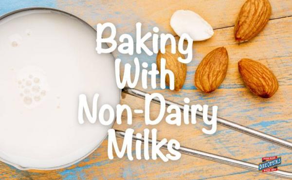 Baking with Non-Dairy and Alternative Milks Dixie 