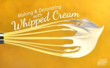 How to Make and Decorate with Whipped Cream